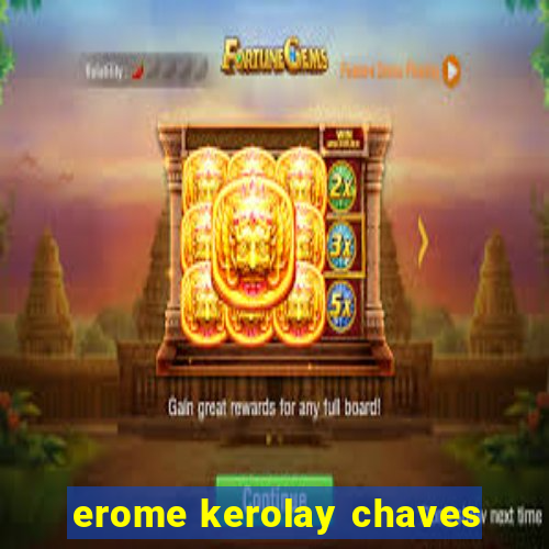 erome kerolay chaves