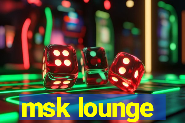 msk lounge