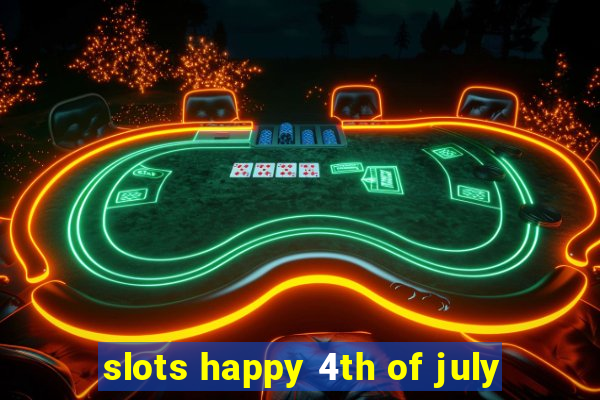 slots happy 4th of july