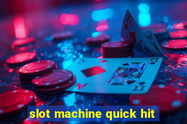 slot machine quick hit