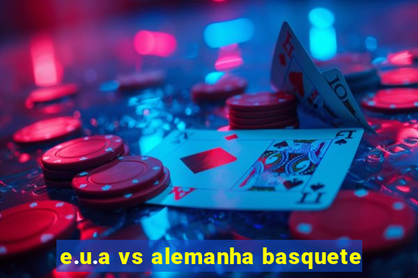 e.u.a vs alemanha basquete