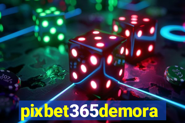 pixbet365demora