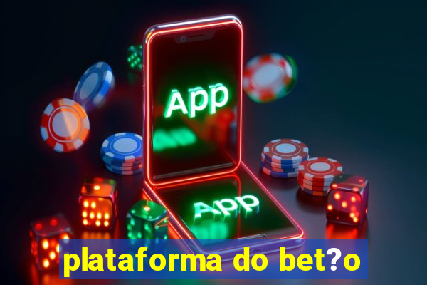 plataforma do bet?o