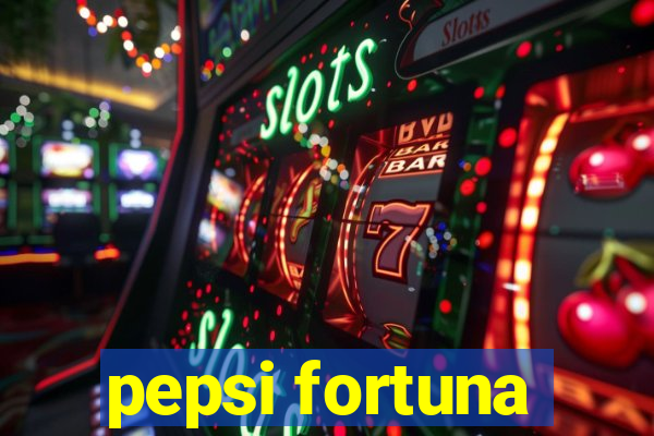 pepsi fortuna