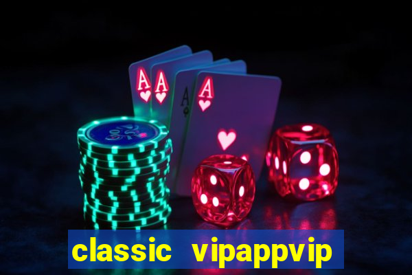 classic vipappvip slots 2022