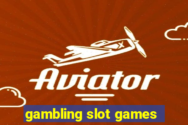 gambling slot games