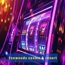 foxwoods casino & resort