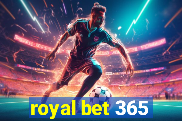 royal bet 365