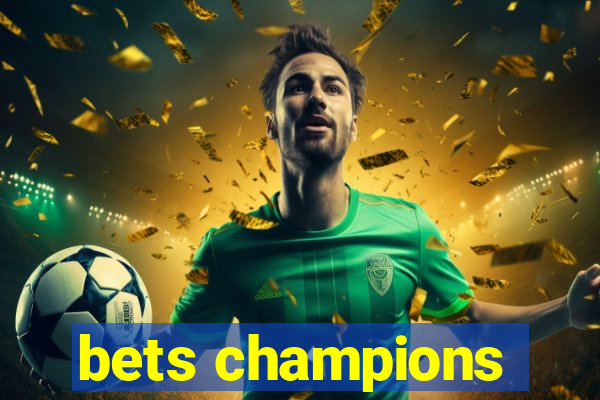 bets champions