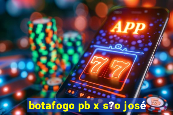 botafogo pb x s?o josé