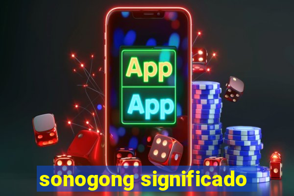 sonogong significado