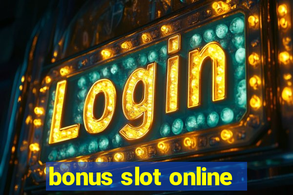 bonus slot online