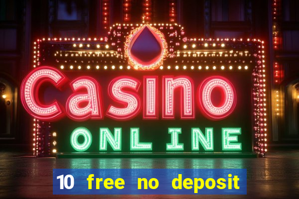 10 free no deposit casino uk 2019