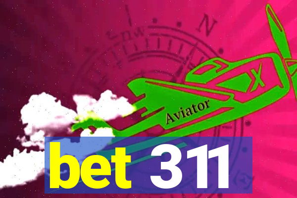 bet 311