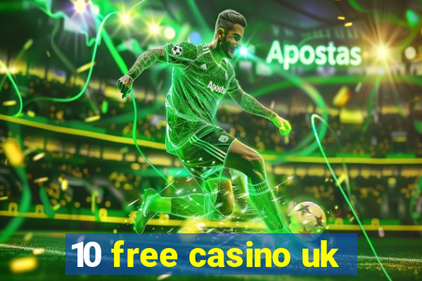 10 free casino uk