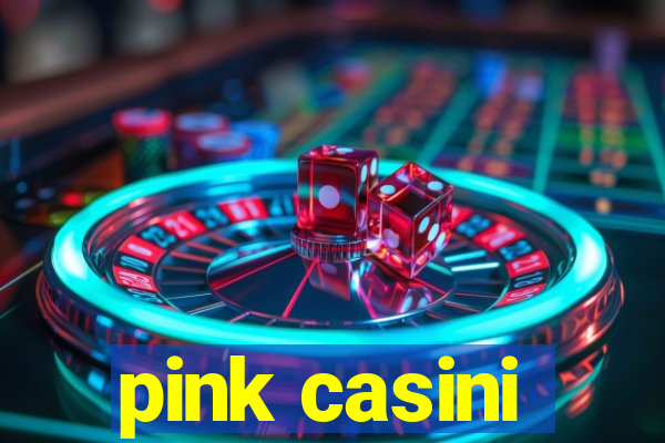 pink casini