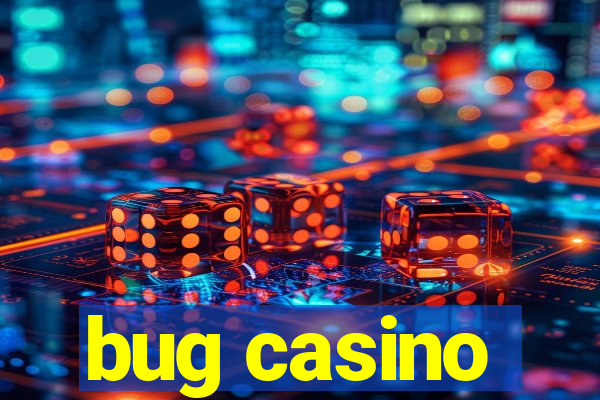 bug casino