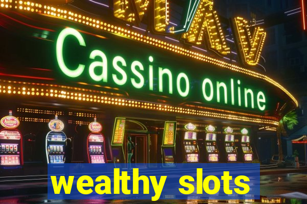 wealthy slots