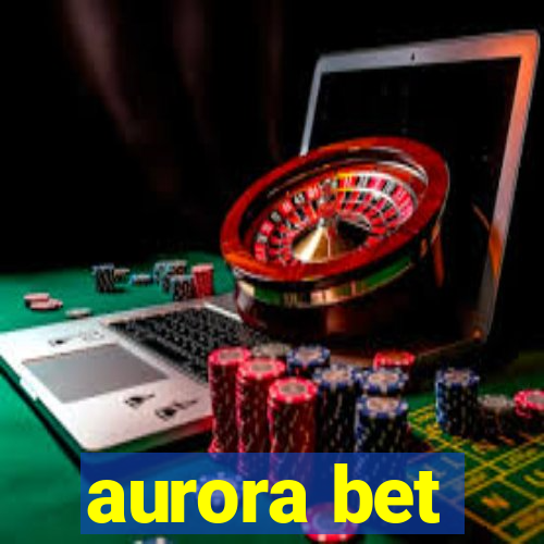 aurora bet