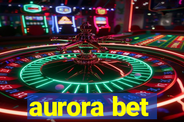 aurora bet