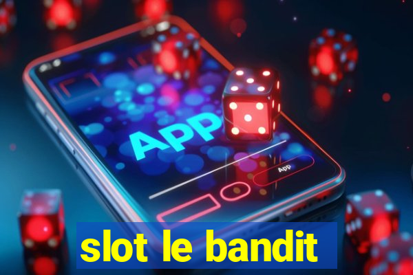 slot le bandit