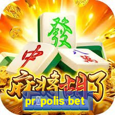 pr贸polis bet