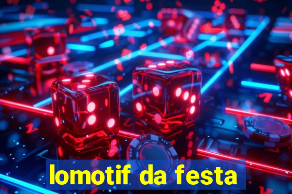 lomotif da festa