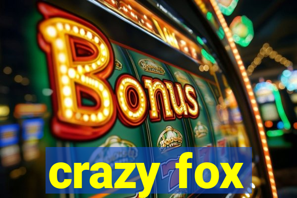 crazy fox