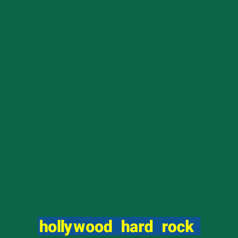 hollywood hard rock hotel and casino