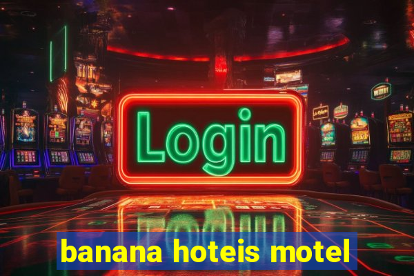 banana hoteis motel