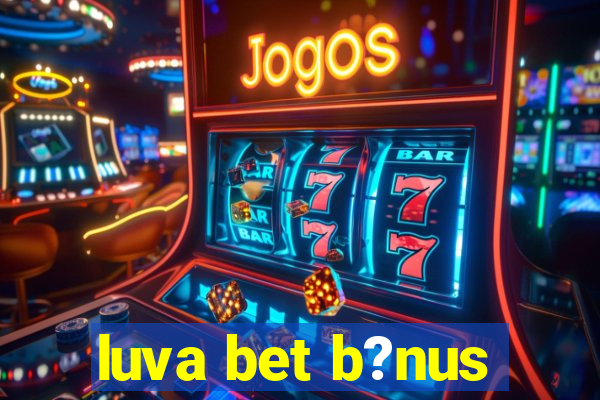 luva bet b?nus