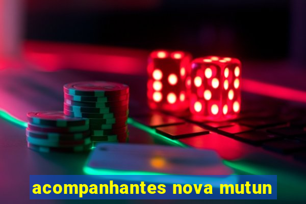 acompanhantes nova mutun