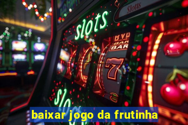 baixar jogo da frutinha