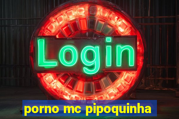 porno mc pipoquinha