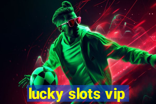 lucky slots vip