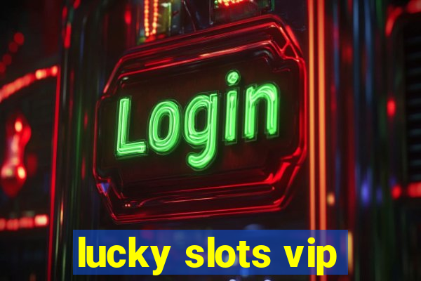 lucky slots vip