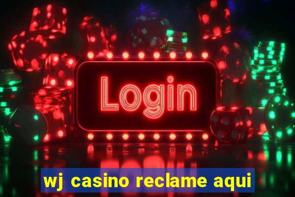 wj casino reclame aqui