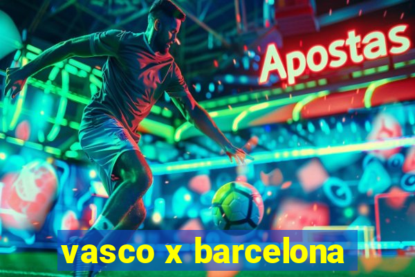 vasco x barcelona