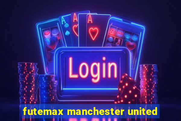 futemax manchester united