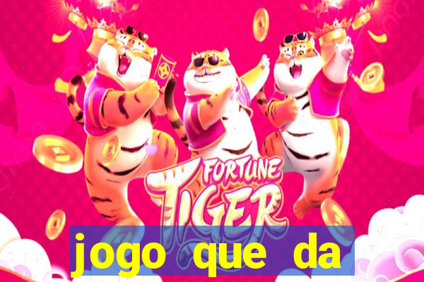 jogo que da dinheiro gratis