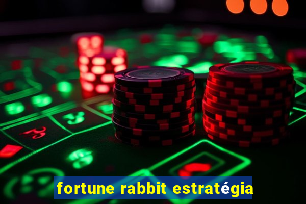 fortune rabbit estratégia