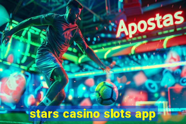 stars casino slots app