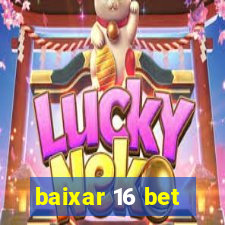 baixar 16 bet