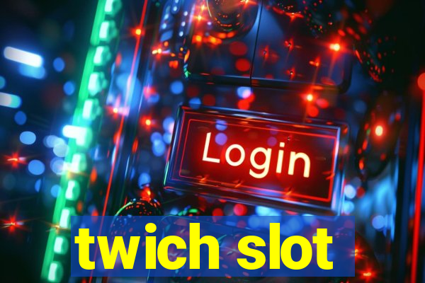 twich slot