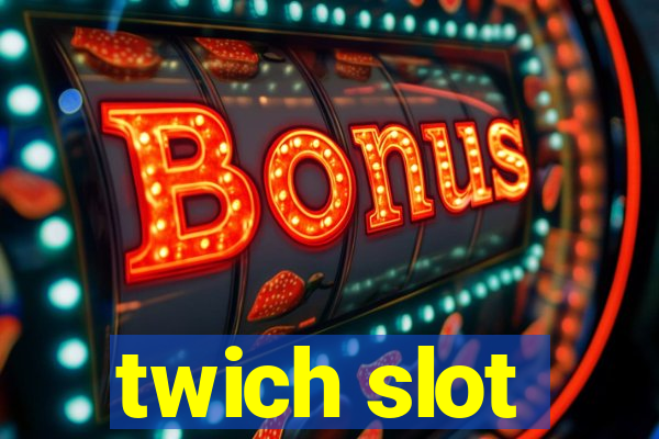 twich slot