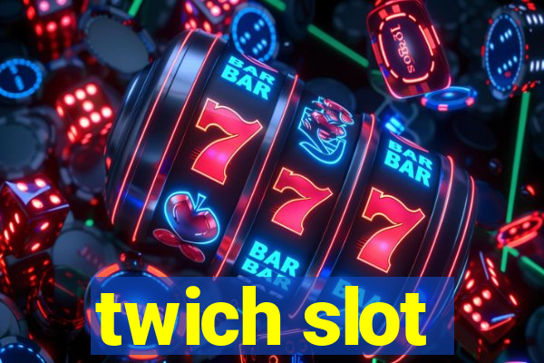 twich slot