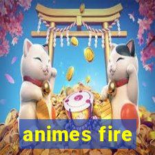 animes fire