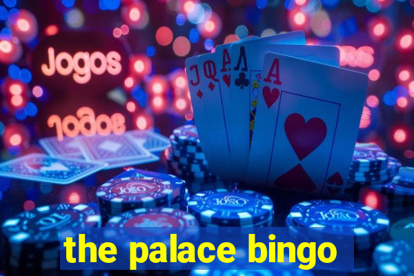 the palace bingo