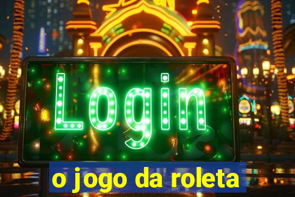 o jogo da roleta