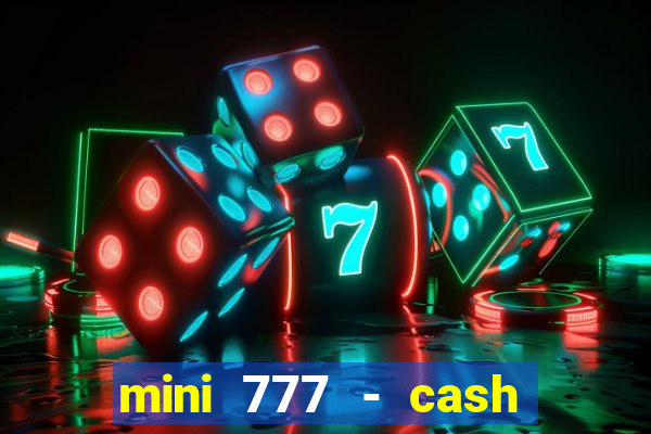 mini 777 - cash slot machine